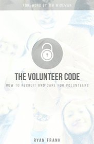 The Volunteer Code: How to Recruit and Care for Volunteers