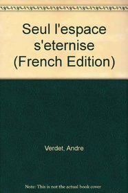 Seul l'espace s'eternise (French Edition)