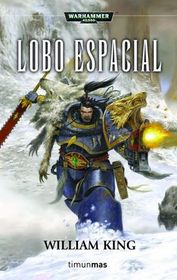 Lobo Espacial (Warhammer 40.000: Los Lobos Espaciales, bk 1-3) (The Space Wolf Omnibus (Warhammer 40,000: Space Wolves, bk 1-3)) (Spanish edition)