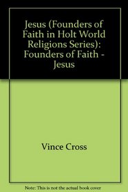 Jesus (Founders of Faith in Holt World Religions Series)