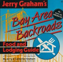 Jerry Graham's Bay Area Backroads Food and Lodging Guide