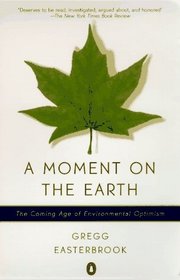 A Moment on the Earth : The Coming Age of Environmental Optimism