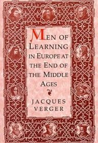 Men of Learning in Europe: At the End of the Middle Ages
