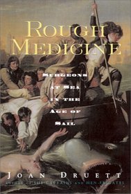 Rough Medicine; Surgeons at Sea in the Age of Sail