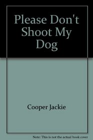 Please Don't Shoot My Dog: Autobiography of Jackie Cooper