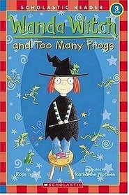 Wanda Witch And Too Many Frogs (Scholastic Reader Level 3)