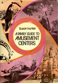 A Family Guide to Amusement Centers