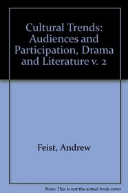 Cultural Trends: Audiences and Participation, Drama and Literature v. 2