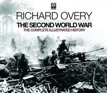 The Second World War: The Complete Illustrated History