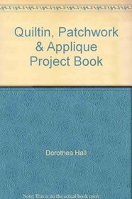 Quiltin, Patchwork & Applique Project Book