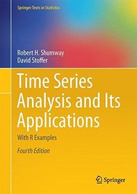 Time Series Analysis and Its Applications: With R Examples (Springer Texts in Statistics)