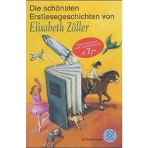 Die schnsten Erstlesegeschichten von Elisabeth Zller. ( Ab 7 J.).