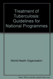 Treatment of Tuberculosis: Guidelines for National Programmes