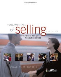 Fundamentals of Selling: Customers for Life Through Service (The Mcgraw-Hill/Irwin Series in Marketing)