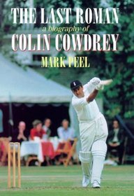 The Last Roman: a Biography of Colin Cowdrey