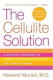 The Cellulite Solution : A Doctor's Program for Losing Lumps, Bumps, Dimples, and Stretch Marks