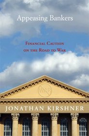 Appeasing Bankers: Financial Caution on the Road to War (Princeton Studies in International History and Politics)