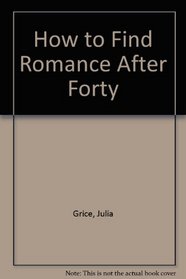 How to Find Romance After Forty