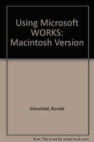 Using Microsoft Works: Macintosh Version