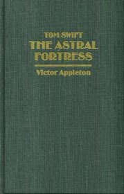 Tom Swift the Astral Fortress