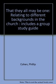 That they all may be one: Relating to different backgrounds in the church : includes a group study guide