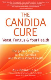 The Candida Cure: Yeast, Fungus and Your Health