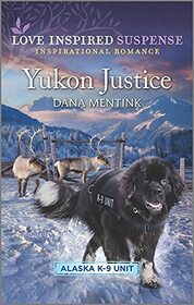 Yukon Justice (Alaska K-9 Unit, Bk 7) (Love Inspired Suspense, No 921)