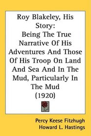 Roy Blakeley, His Story: Being The True Narrative Of His Adventures And Those Of His Troop On Land And Sea And In The Mud, Particularly In The Mud (1920)