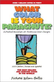 What Color Is Your Parachute? 2003: A Practical Manual for Job-Hunters & Career-Changers
