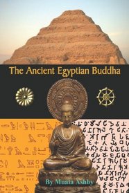 The Ancient Egyptian Buddha: The Ancient Egyptian Origins of Buddhism