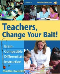 Teachers, Change Your Bait! Brain-Compatible Differentiated Instruction