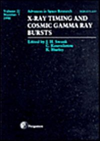 X-Ray Timing and Cosmic Gamma Ray Bursts Advances in Space Research: Vol 22 (Advances in space research)