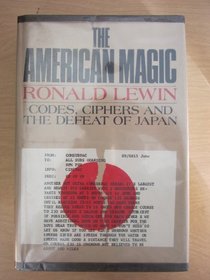 The American Magic: Codes, Ciphers, and the Defeat of Japan