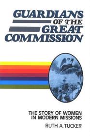 Guardians of Great Commission: The Story of Women in Modern Missions