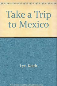 Take a Trip to Mexico