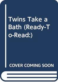 Twins Take a Bath (Ready-To-Read:)