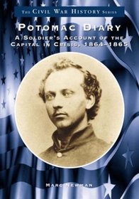 Potomac Diary: A Soldier's Account of the Capital in Crisis, 1864-1865 (Images of America (Arcadia Publishing))