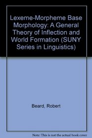 Lexeme-Morpheme Base Morphology: A General Theory of Inflection and Word Formation (Suny Series in Linguistics)