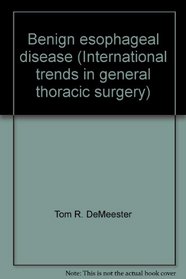 Benign esophageal disease (International trends in general thoracic surgery)