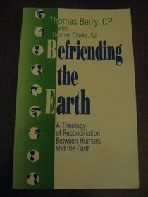 Befriending the Earth: A Theology of Reconciliation Between Humans and the Earth