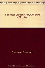 Francesco Clemente: Fifty One Days On Mount Ubu