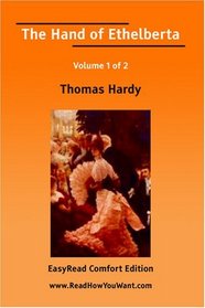 The Hand of Ethelberta Volume 1 of 2   [EasyRead Comfort Edition]