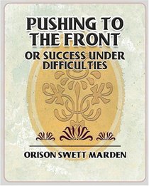 Pushing to the Front or Success Under Difficulties