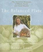 The Balanced Plate: The Essential Elements of Whole Foods and Good Health