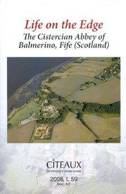 Life on the Edge: The Cistercian Abbey of Balmerino, Fife (Scotland) (Citeaux - Commentarii cistercienses)