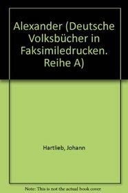 Alexander (Deutsche Volksbucher in Faksimiledrucken : Reihe A) (German Edition)