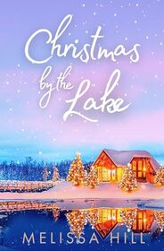 Christmas by The Lake: A heartwarming holiday romance for 2023