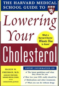 Harvard Medical School Guide to Lowering Your Cholesterol (Harvard Medical School Guides)