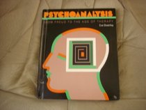Psychoanalysis: From Freud to the Age of Therapy (First Book Series)