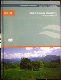 World Regional Geography: A Development Approach (GCU 121 Custom Editon for Rio Salado College) Taken from the Ninth Editon.